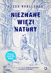 Nieznane więzi natury edycja ilustrowana - Peter Wohlleben - książka