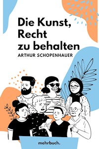 Die Kunst, Recht zu behalten - Arthur Schopenhauer - ebook