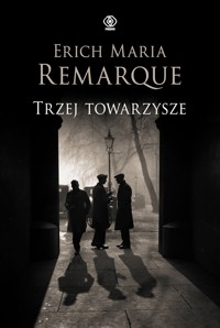 Trzej towarzysze - Erich Maria Remarque - ebook + książka