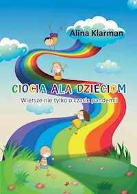 Ciocia Ala dzieciom. Wiersze nie tylko o czasie pandemii - Klarman Alina - książka