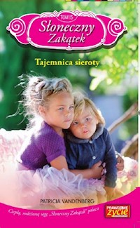 Słoneczny zakątek Tom 15 Tajemnica sieroty - Vandenberg Patricia - książka