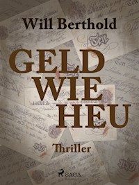 Geld wie Heu - Will Berthold - ebook