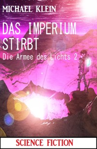 Das Imperium stirbt: Die Armee des Lichts 2 - Michael Klein - ebook