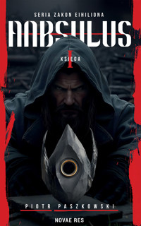 Anbsulus. Seria Zakon Eihiliona. Księga I - Piotr Paszkowski - ebook
