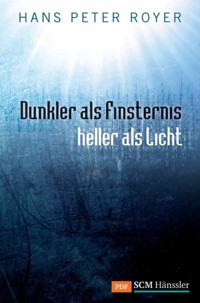 Dunkler als Finsternis - heller als Licht - Hans-Peter Royer - ebook