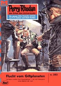 Perry Rhodan 283: Flucht vom Giftplaneten -  Kurt Mahr - ebook