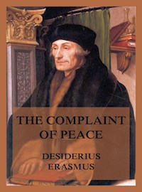 The Complaint of Peace - Desiderius Erasmus - ebook