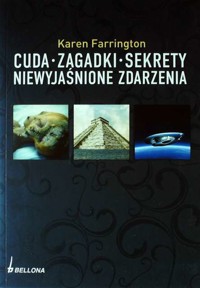 Cuda, zagadki, sekrety, niewyjaśnione zdarzenia - Karen Farrington - ebook