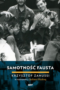 Samotność Fausta. Krzysztof Zanussi w rozmowie z Jackiem Moskwą - Jacek Moskwa - ebook + książka