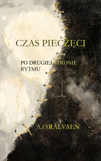 Czas Pieczęci. Po drugiej stronie rytmu - A.O. Ralvaen - ebook