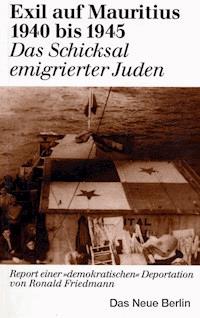 Exil auf Mauritius 1940 bis 1945 - Ronald Friedmann - ebook