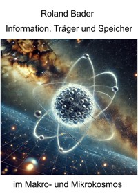 Information, Träger und Speicher im Makro- und Mikrokosmos - Roland Bader - ebook