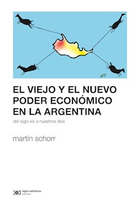 El viejo y el nuevo poder económico en la Argentina - Martín Schorr - ebook
