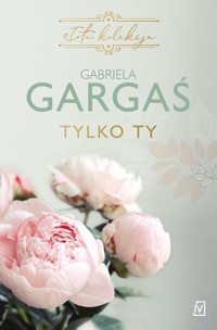 Tylko ty - Gabriela Gargaś - ebook + książka