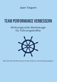 Team Performance verbessern - Jean Tiegom - ebook