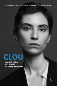 Clou. Jak być sobą, gdy jesteś wszystkim innym - Agata Trzebuchowska, Cleo Ćwiek - książka