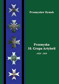 Przemyska 10 Grupa Artylerii 1929-1939 - Dymek Przemysław - książka