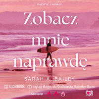 Zobacz mnie naprawdę. Pacific Shores. Tom 3 - Sarah A. Bailey - ebook + audiobook + książka