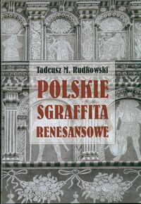 Polskie sgraffita renesansowe - Rudkowski Tadeusz - książka
