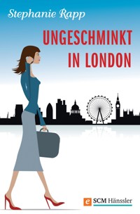 Ungeschminkt in London - Stephanie Rapp - ebook