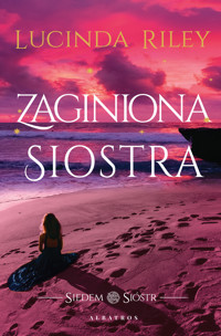 Zaginiona siostra. Cykl Siedem Sióstr. Tom 7 - Lucinda Riley - ebook