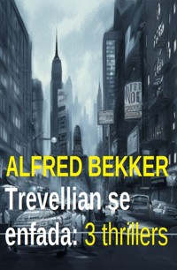Trevellian se enfada: 3 thrillers - Alfred Bekker - ebook