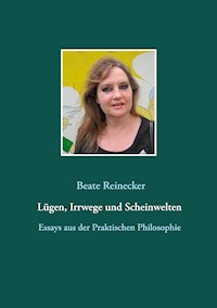 Lügen, Irrwege und Scheinwelten - Beate Reinecker - ebook