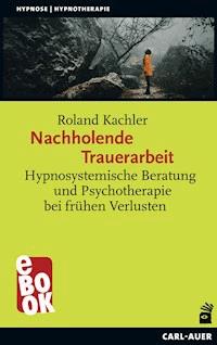 Nachholende Trauerarbeit - Kachler Roland - ebook