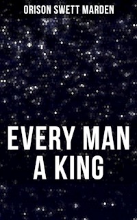 EVERY MAN A KING - Orison Swett Marden - ebook