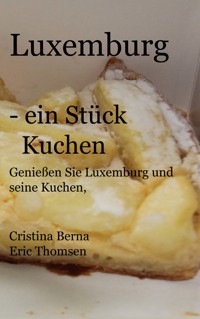 Luxemburg - ein Stück Kuchen - Cristina Berna - ebook
