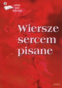 Wiersze sercem pisane 4 Antologia poetów współczesnych -  - książka