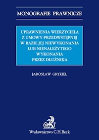 Uprawnienia wierzyciela z umowy przedwstępnej w razie jej niewykonania lub nienależytego wykonania - Jarosław Grykiel - książka