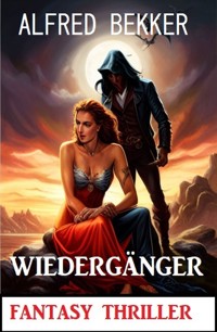 Wiedergänger: Fantasy Thriller - Alfred Bekker - ebook