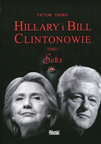 Hillary i Bill Clintonowie Tom 1 Seks - Thorn Victor - książka
