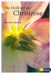 Die Heilkraft der Christrose - Johannes Wilkens - ebook