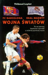 FC Barcelona Real Madryt Wojna światów - Thibaud Leplat - książka