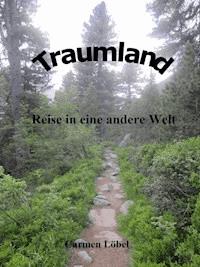 Traumland - Reise in eine andere Welt - Carmen Löbel - ebook
