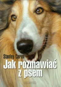 Jak rozmawiać z psem - Stanley Coren - ebook + książka