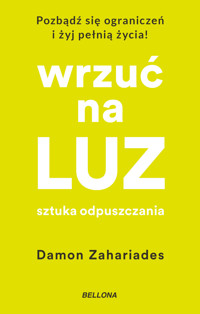 Wrzuć na luz. Sztuka odpuszczania - Damon Zahariades - ebook + audiobook + książka