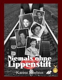 Niemals ohne Lippenstift - Karina Moebius - ebook