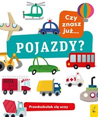 Przedszkolak się uczy Czy znasz już pojazdy? -  - książka
