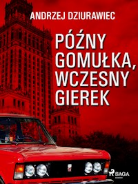 Późny Gomułka, wczesny Gierek - Andrzej Dziurawiec - ebook