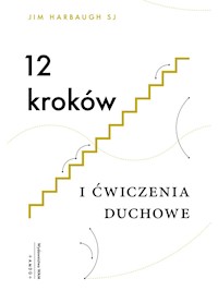 12 kroków i Ćwiczenia duchowe - Jim Harbaugh SJ - ebook