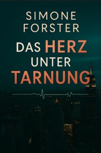 Das Herz unter Tarnung - Simone Forster - ebook