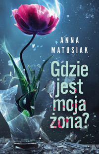 Gdzie jest moja żona? - Matusiak Anna - audiobook