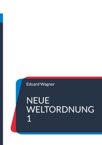 Neue Weltordnung 1 - Wagner Eduard - ebook