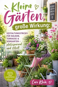 Kleine Gärten, große Wirkung - Caro Klein - ebook