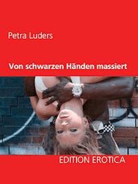 Von schwarzen Händen massiert - Petra Luders - ebook