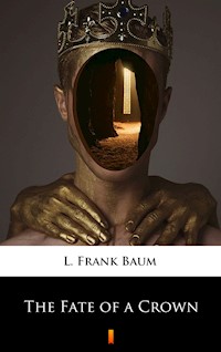 The Fate of a Crown - L. Frank Baum - ebook