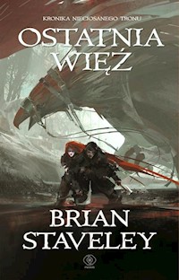 Kronika Nieciosanego Tronu Tom  3 Ostatnia więź - Brian Staveley - książka